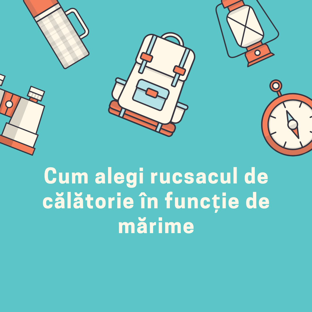 Cum alegi rucsacul de calatorie in functie de marime